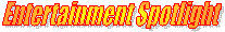 Entertainment Spotlight